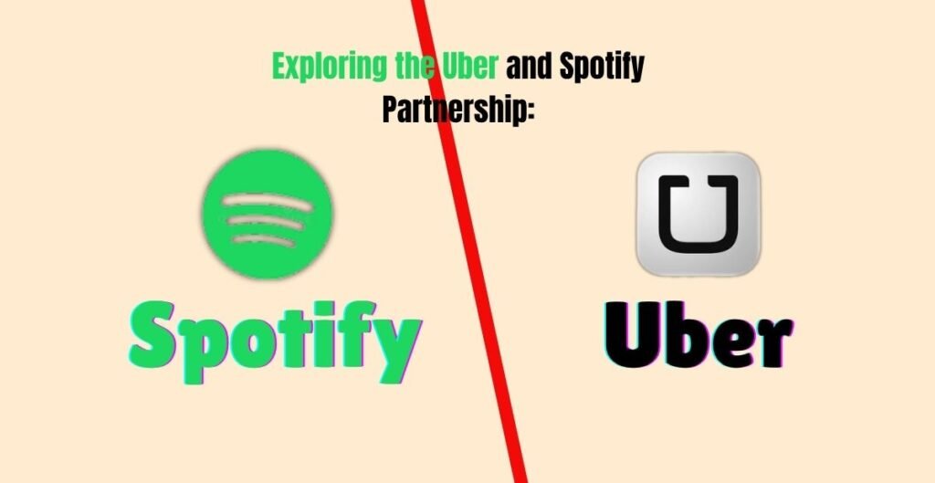 Exploring the Uber and Spotify Partnership