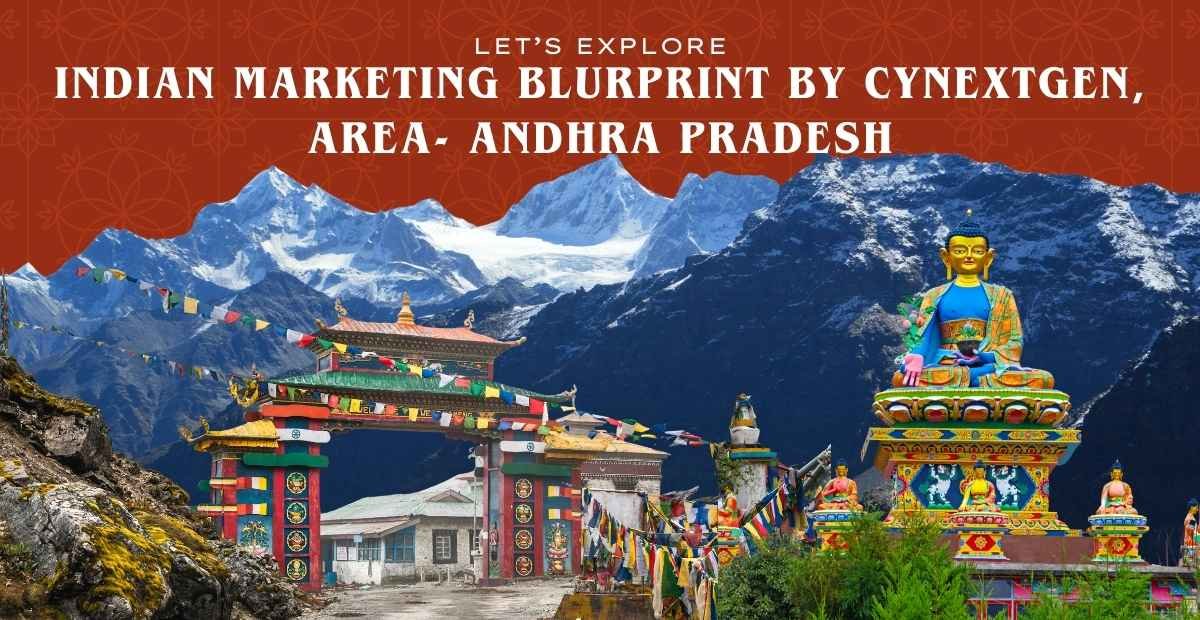 INDIAN MARKETING BLUEPRINT BY CYNEXTGEN AREA- ANDHRA PRADESH