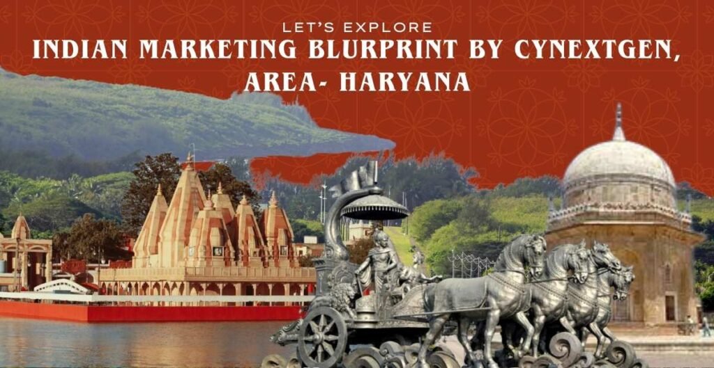 INDIAN MARKETING BLUEPRINT BY CYNEXTGEN AREA- HARYANA