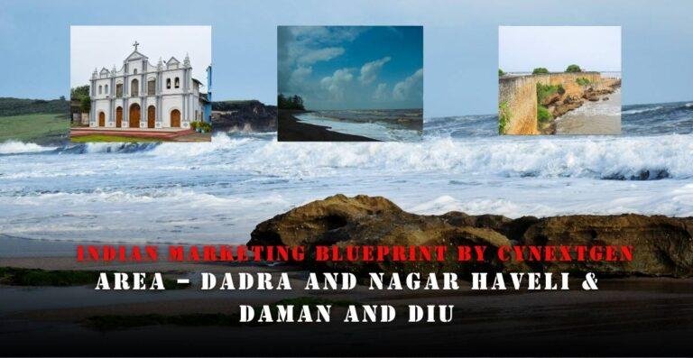 INDIAN MARKETING BLUEPRINT BY CYNEXTGEN AREA – DADRA AND NAGAR HAVELI & DAMAN AND DIU INDIAN MARKETING BLUEPRINT BY CYNEXTGEN AREA – DADRA AND NAGAR HAVELI & DAMAN AND DIU