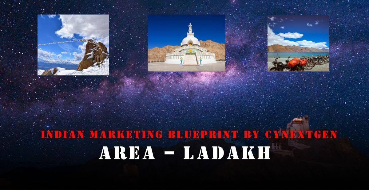INDIAN MARKETING BLUEPRINT BY CYNEXTGEN AREA – LADAKH