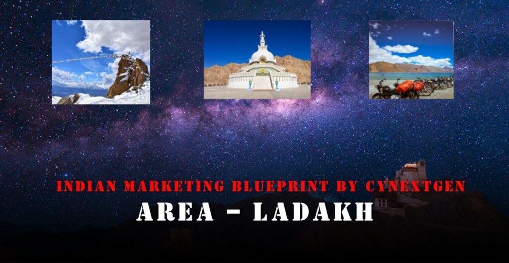 INDIAN MARKETING BLUEPRINT BY CYNEXTGEN AREA – LADAKH