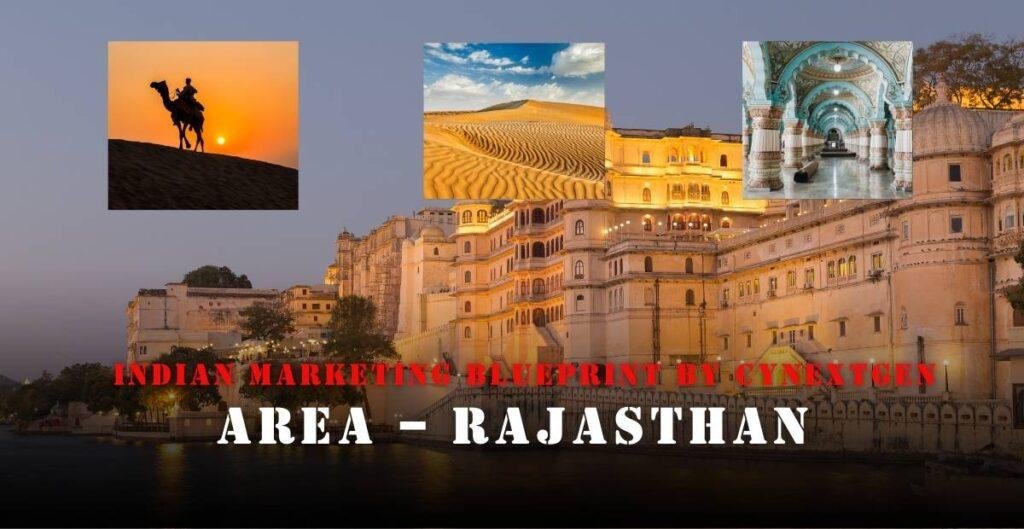INDIAN MARKETING BLUEPRINT BY CYNEXTGEN AREA – RAJASTHAN