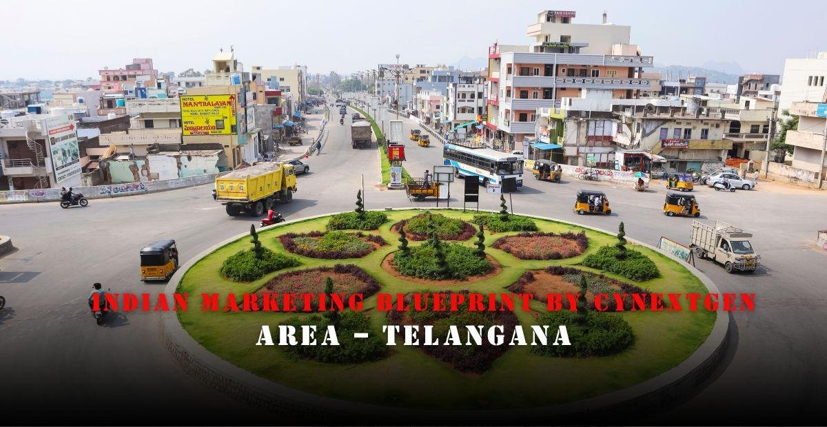 INDIAN MARKETING BLURPRINT BY CYNEXTGEN AREA – TELANGANA
