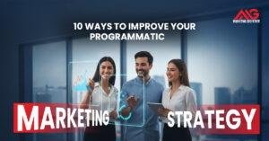 10 Ways to Improve Your Programmatic Marketing Strategy