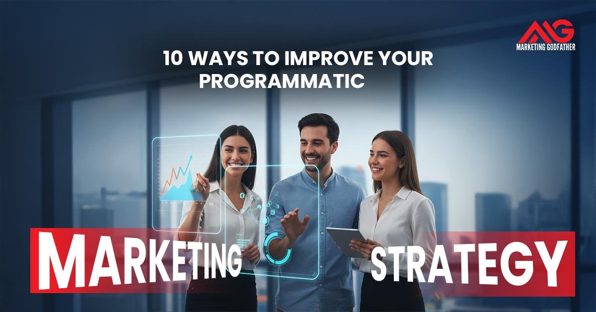 10 Ways to Improve Your Programmatic Marketing Strategy