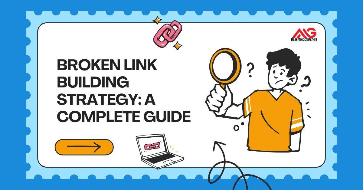 Broken Link Building Strategy: A Complete Guide