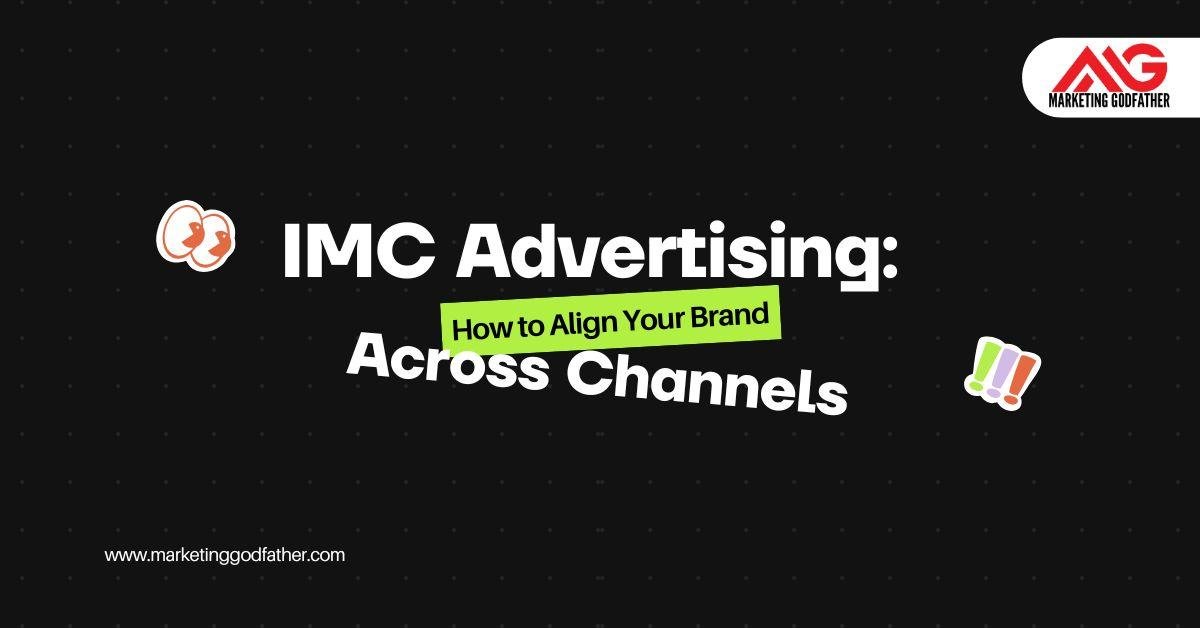 IMC Advertising: How to Align Your Brand Across Channels