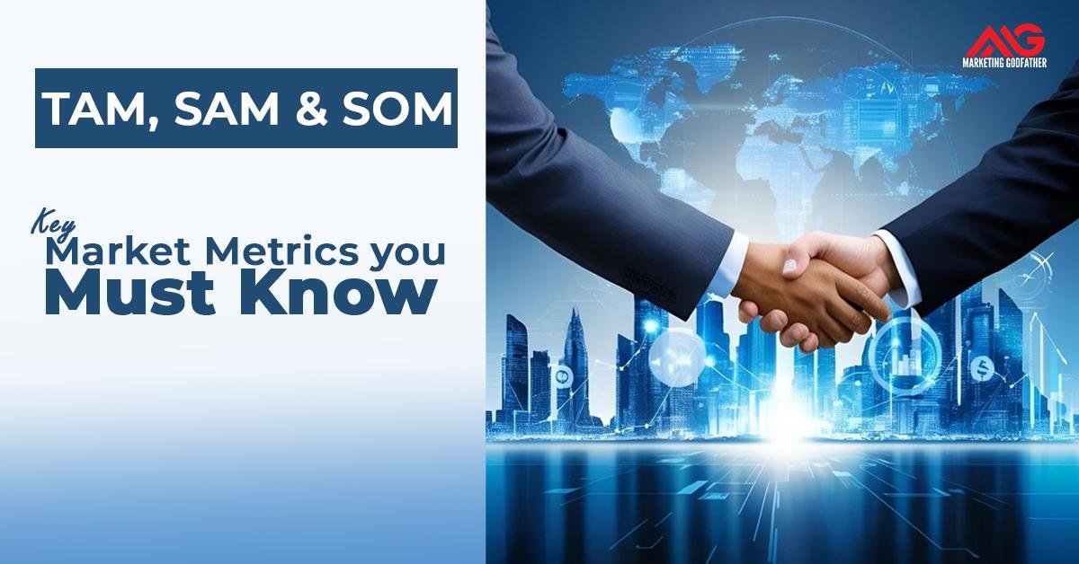 TAM SAM & SOM: Key Market Metrics You Must Know