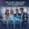Soft Skills for Digital Marketers