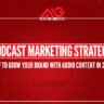 Podcast Marketing Strategy